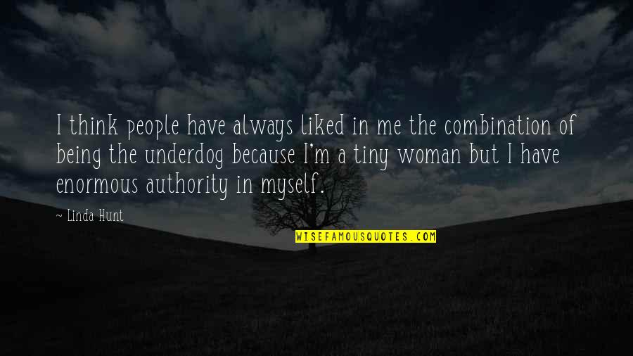 Being Underdog Quotes By Linda Hunt: I think people have always liked in me Being Underdog Quotes By Linda Hunt: I think people have always liked in me