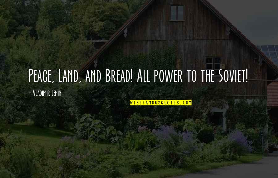 Being Uneven Quotes By Vladimir Lenin: Peace, Land, and Bread! All power to the