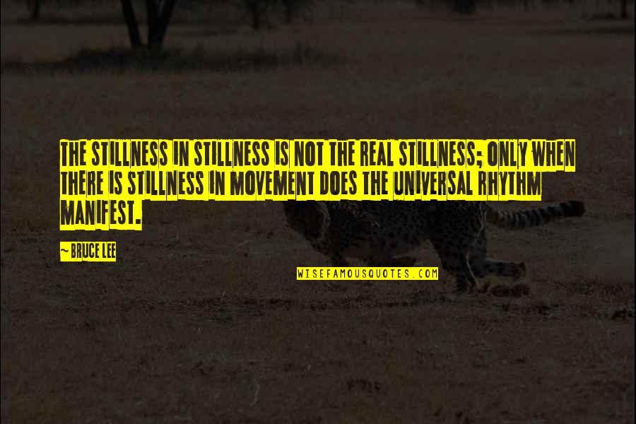 Being Unfaithful Quotes By Bruce Lee: The stillness in stillness is not the real Being Unfaithful Quotes By Bruce Lee: The stillness in stillness is not the real