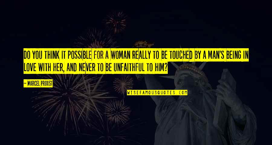 Being Unfaithful Quotes By Marcel Proust: Do you think it possible for a woman Being Unfaithful Quotes By Marcel Proust: Do you think it possible for a woman