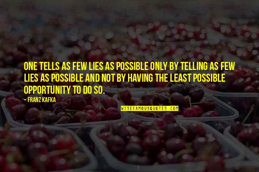 Being Ungracious Quotes By Franz Kafka: One tells as few lies as possible only