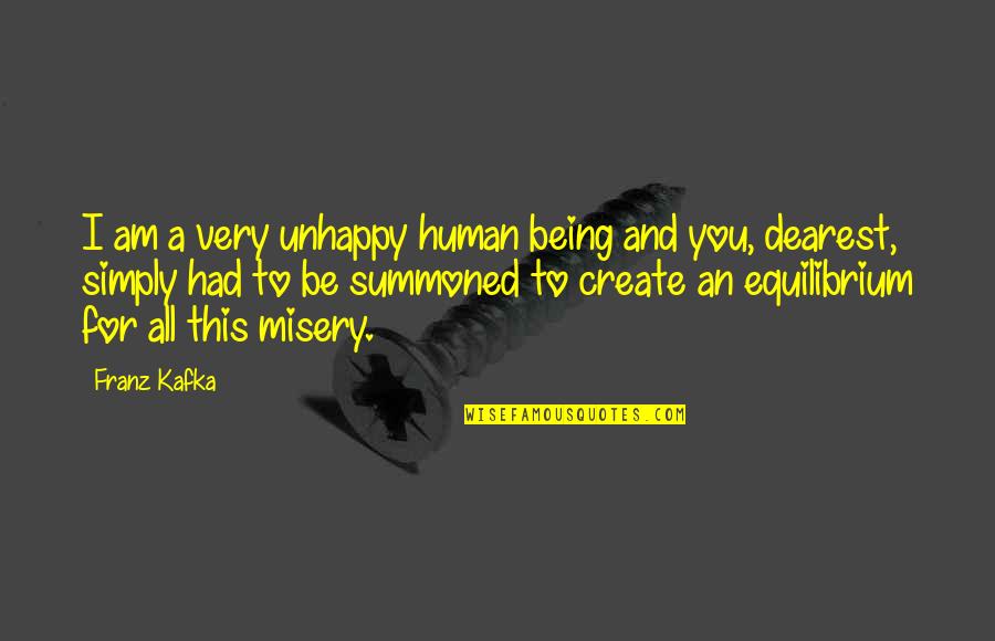 Being Unhappy In Love Quotes By Franz Kafka: I am a very unhappy human being and