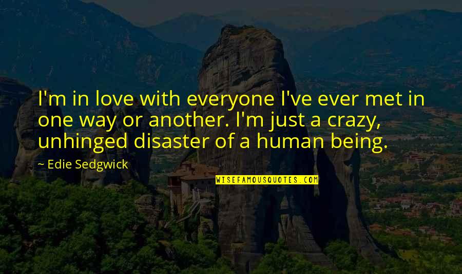 Being Unhinged Quotes By Edie Sedgwick: I'm in love with everyone I've ever met