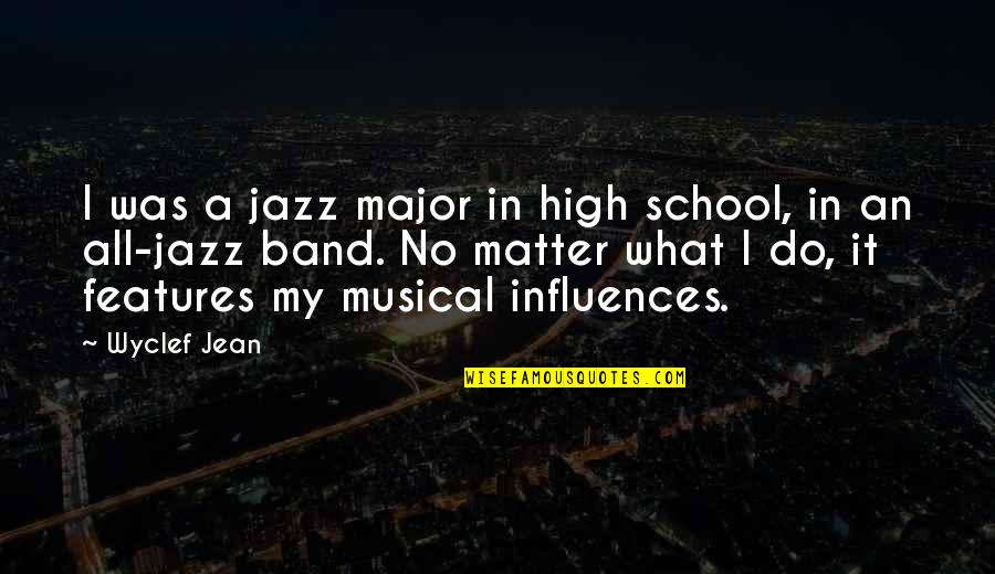 Being Unimportant Quotes By Wyclef Jean: I was a jazz major in high school,