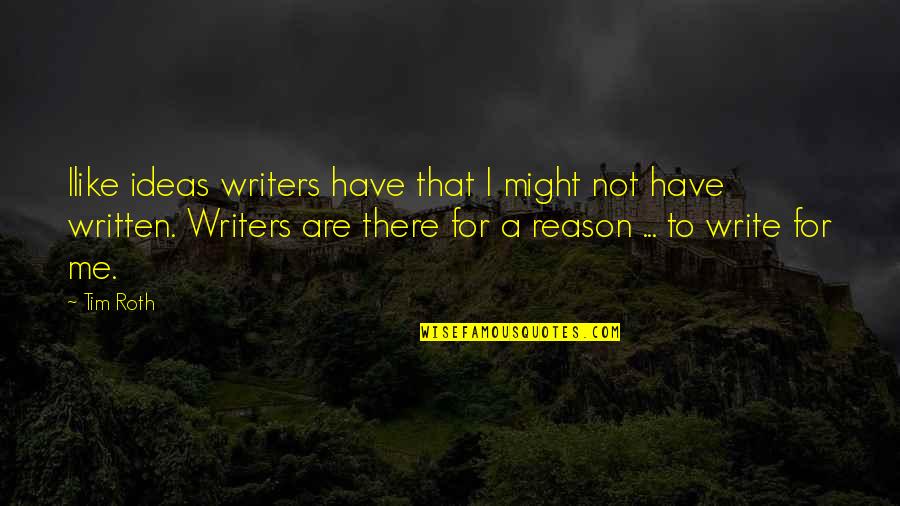 Being Unique And Different Quotes By Tim Roth: Ilike ideas writers have that I might not Being Unique And Different Quotes By Tim Roth: Ilike ideas writers have that I might not