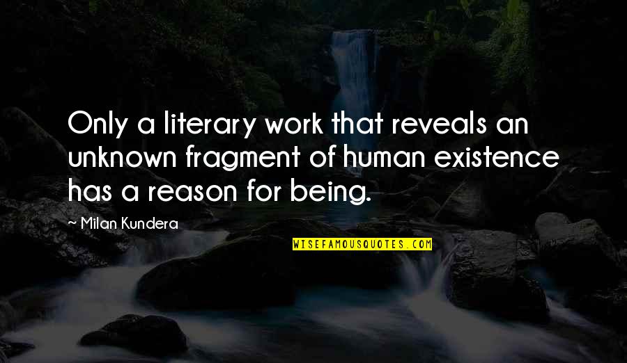 Being Unknown Quotes By Milan Kundera: Only a literary work that reveals an unknown