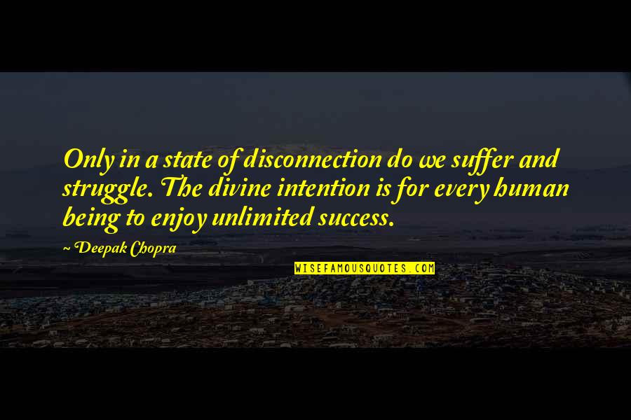 Being Unlimited Quotes By Deepak Chopra: Only in a state of disconnection do we Being Unlimited Quotes By Deepak Chopra: Only in a state of disconnection do we