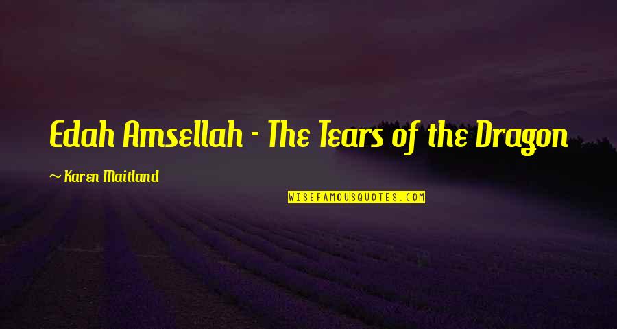 Being Unloved Tagalog Quotes By Karen Maitland: Edah Amsellah - The Tears of the Dragon
