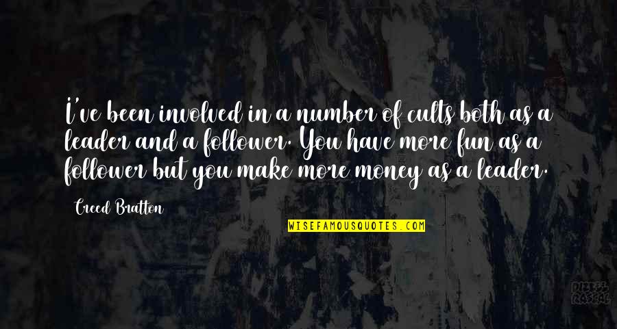 Being Unnerved Quotes By Creed Bratton: I've been involved in a number of cults