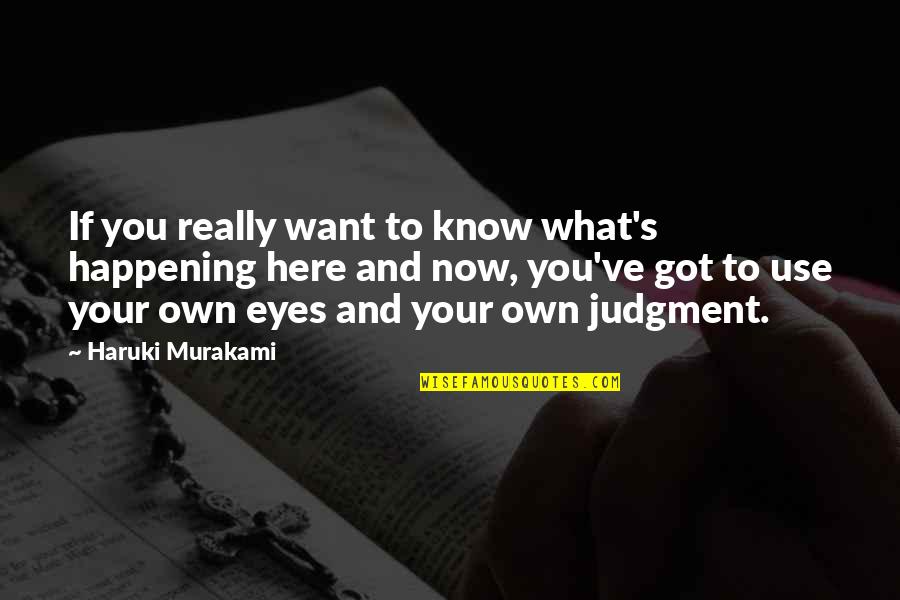 Being Unprofessional Quotes By Haruki Murakami: If you really want to know what's happening