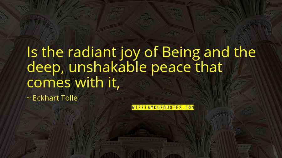 Being Unshakable Quotes By Eckhart Tolle: Is the radiant joy of Being and the