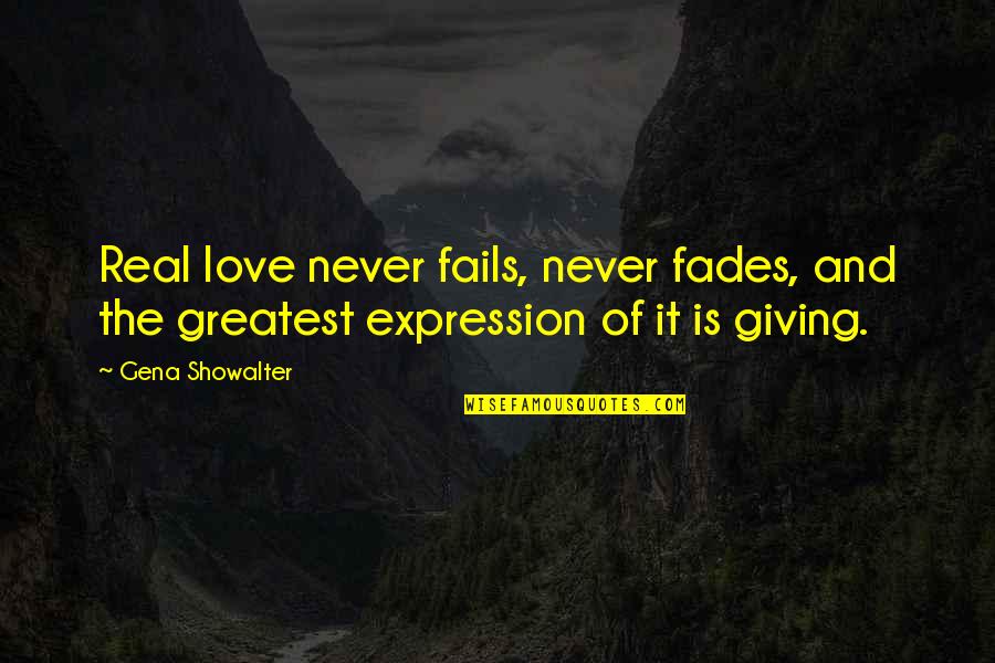 Being Unsure About A Guy Quotes By Gena Showalter: Real love never fails, never fades, and the