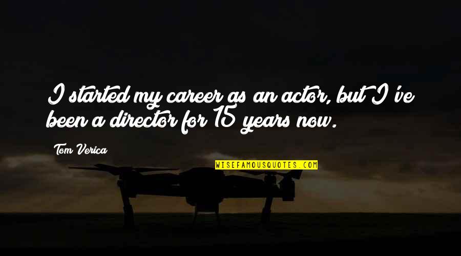 Being Unsure About Life Quotes By Tom Verica: I started my career as an actor, but