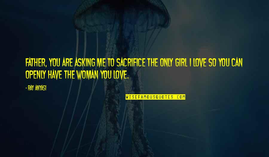 Being Unsure Quotes By Ray Anyasi: Father, you are asking me to sacrifice the