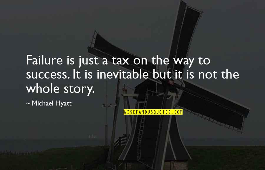 Being Untrustworthy Quotes By Michael Hyatt: Failure is just a tax on the way