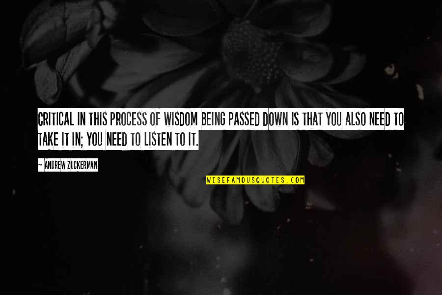 Being Up And Down Quotes By Andrew Zuckerman: Critical in this process of wisdom being passed Being Up And Down Quotes By Andrew Zuckerman: Critical in this process of wisdom being passed