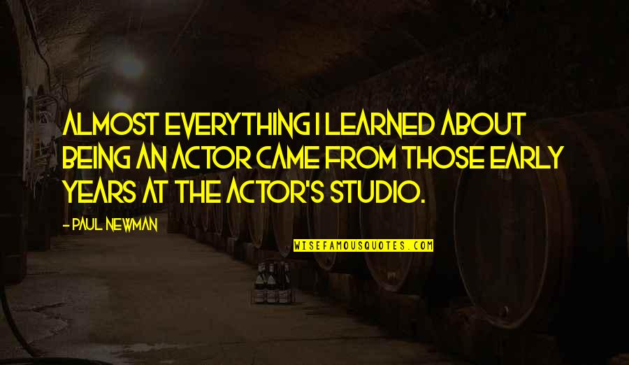 Being Up Early Quotes By Paul Newman: Almost everything I learned about being an actor