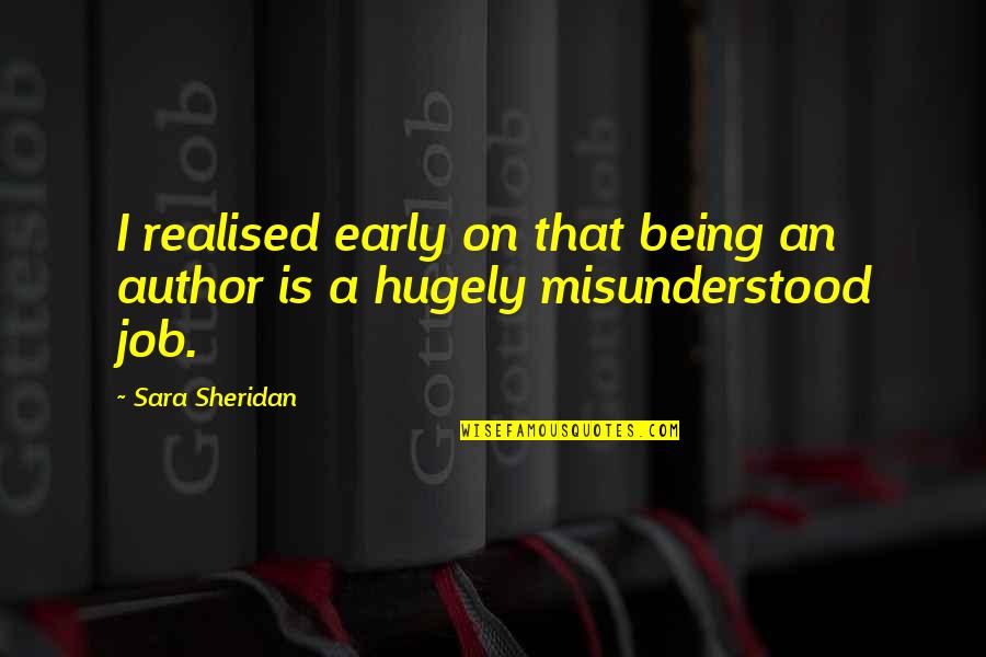Being Up Early Quotes By Sara Sheridan: I realised early on that being an author