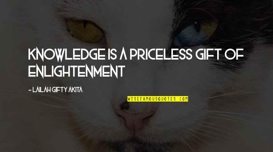 Being Uptight Quotes By Lailah Gifty Akita: Knowledge is a priceless gift of enlightenment
