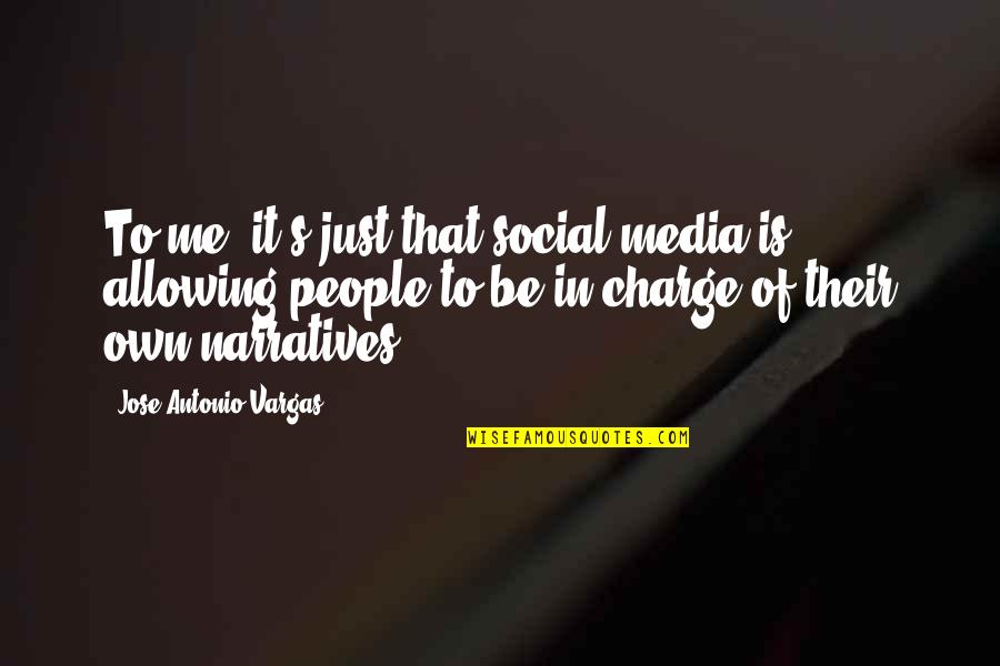 Being Usd Quotes By Jose Antonio Vargas: To me, it's just that social media is
