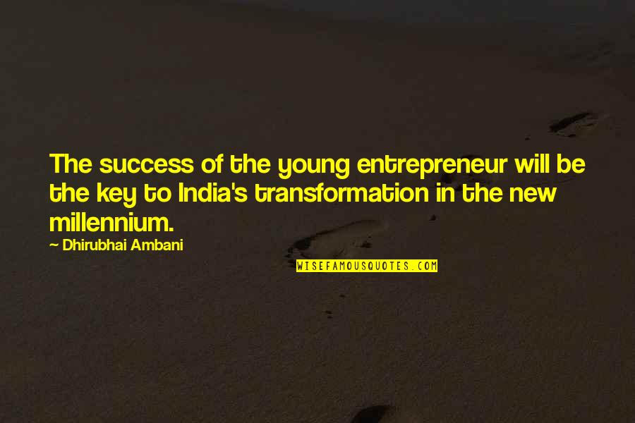 Being Used And Hurt Quotes By Dhirubhai Ambani: The success of the young entrepreneur will be