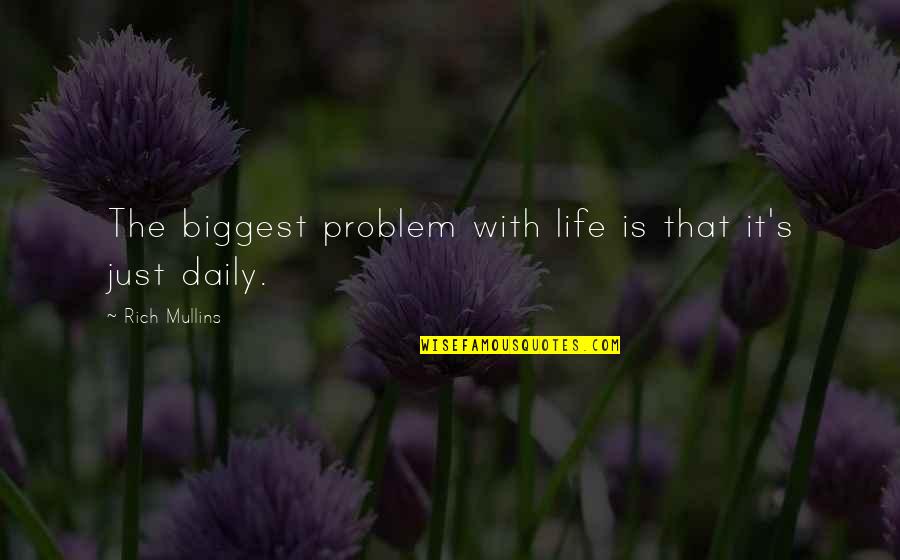 Being Used By Your Friends Quotes By Rich Mullins: The biggest problem with life is that it's