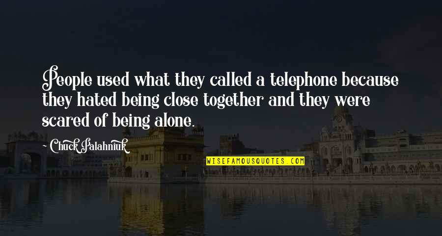 Being Used To Being Alone Quotes By Chuck Palahniuk: People used what they called a telephone because