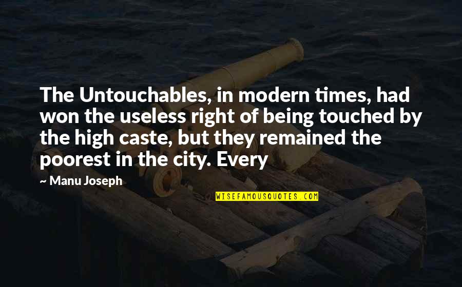 Being Useless Quotes By Manu Joseph: The Untouchables, in modern times, had won the