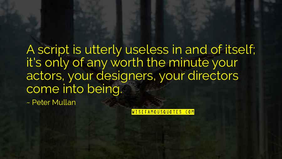 Being Useless Quotes By Peter Mullan: A script is utterly useless in and of