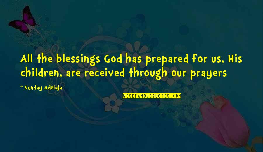 Being Vague Quotes By Sunday Adelaja: All the blessings God has prepared for us,