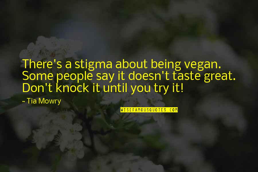 Being Vegan Quotes By Tia Mowry: There's a stigma about being vegan. Some people