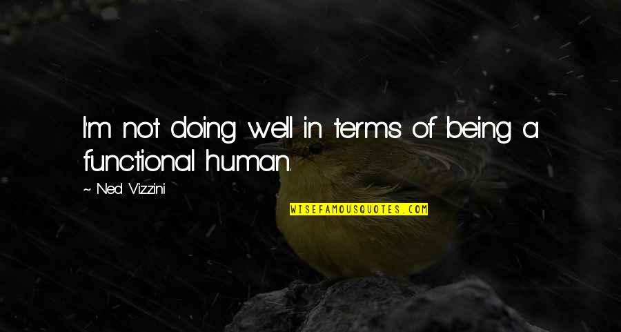 Being Vigilant Quotes By Ned Vizzini: I'm not doing well in terms of being
