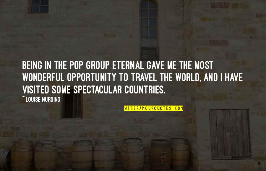 Being Visited Quotes By Louise Nurding: Being in the pop group Eternal gave me