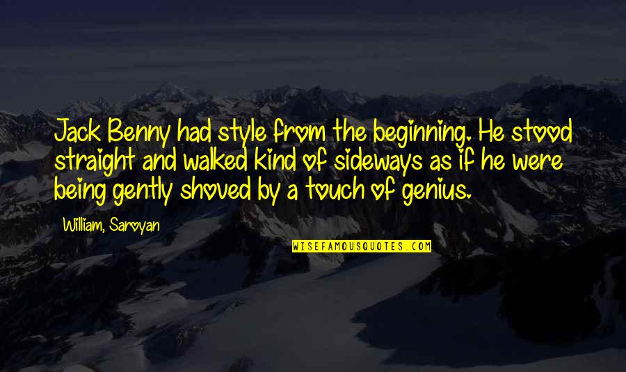 Being Walked All Over Quotes By William, Saroyan: Jack Benny had style from the beginning. He