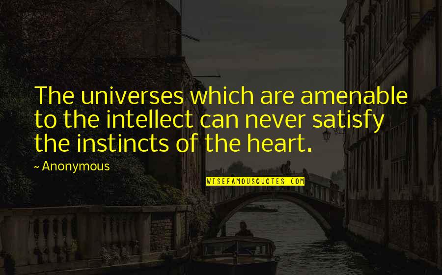 Being Warned Quotes By Anonymous: The universes which are amenable to the intellect