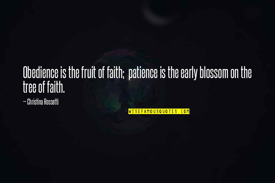 Being Wary Quotes By Christina Rossetti: Obedience is the fruit of faith; patience is