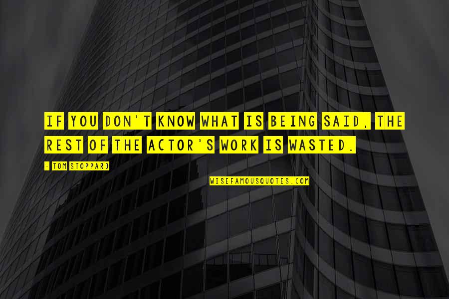 Being Wasted Quotes By Tom Stoppard: If you don't know what is being said,