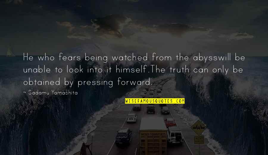 Being Watched Quotes By Sadamu Yamashita: He who fears being watched from the abysswill Being Watched Quotes By Sadamu Yamashita: He who fears being watched from the abysswill