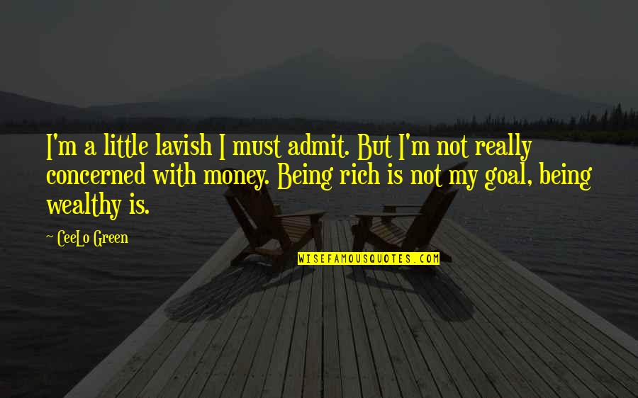 Being Wealthy Quotes By CeeLo Green: I'm a little lavish I must admit. But