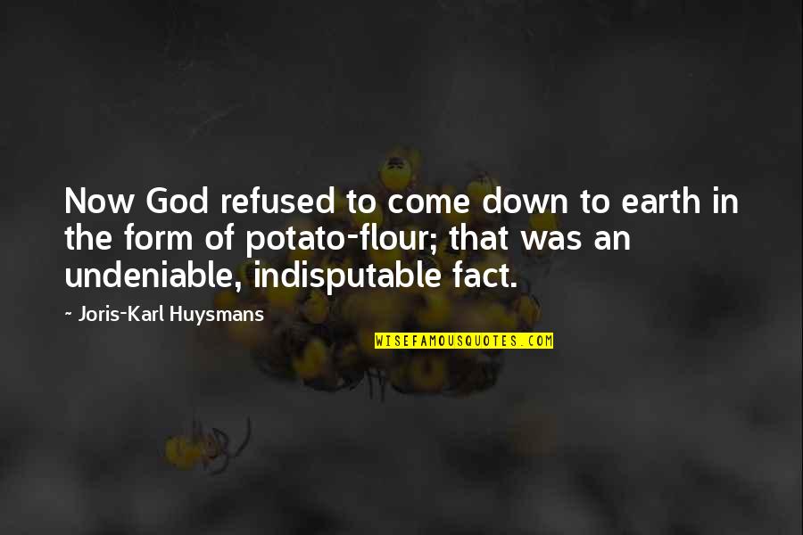 Being Weird And Crazy Tumblr Quotes By Joris-Karl Huysmans: Now God refused to come down to earth