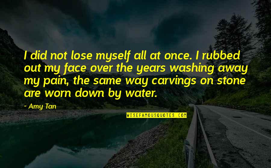 Being Weird And Different Quotes By Amy Tan: I did not lose myself all at once.