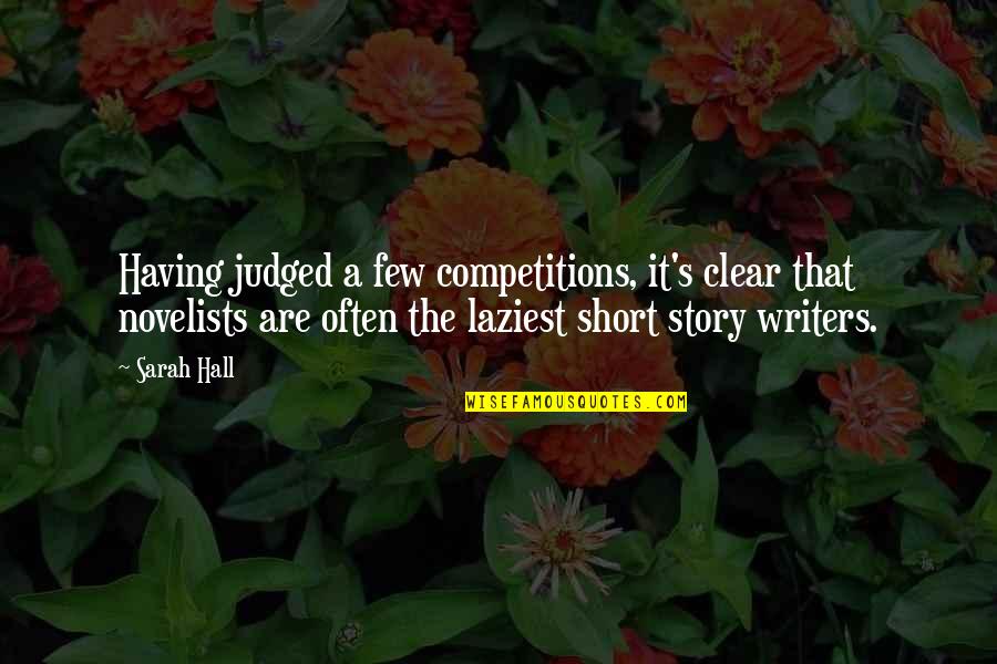 Being Weird And Not Caring Quotes By Sarah Hall: Having judged a few competitions, it's clear that