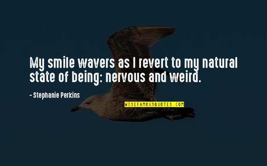 Being Weird Funny Quotes By Stephanie Perkins: My smile wavers as I revert to my