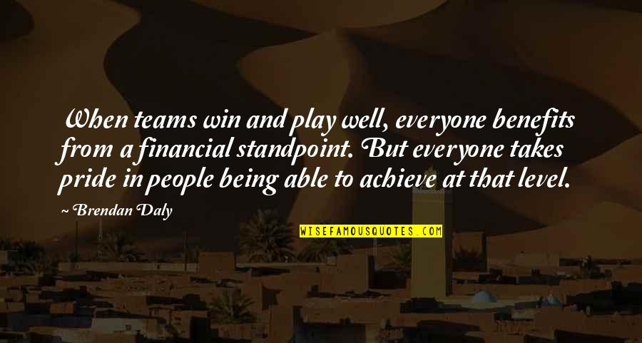 Being Well-grounded Quotes By Brendan Daly: When teams win and play well, everyone benefits