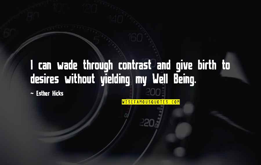 Being Well-grounded Quotes By Esther Hicks: I can wade through contrast and give birth