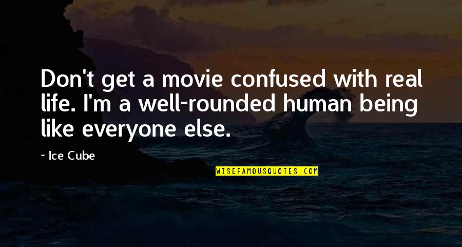 Being Well-grounded Quotes By Ice Cube: Don't get a movie confused with real life.