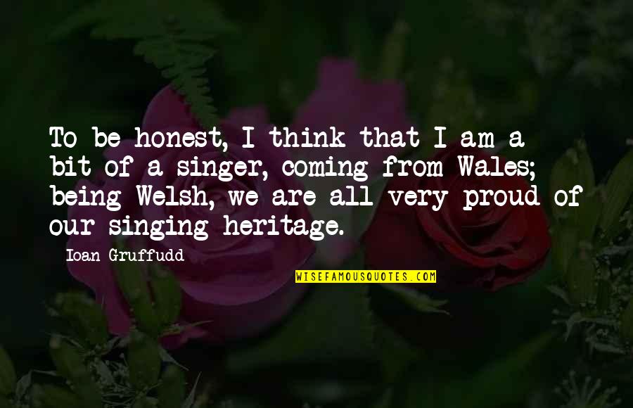 Being Welsh Quotes By Ioan Gruffudd: To be honest, I think that I am