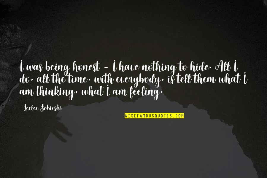 Being What I Am Quotes By Leelee Sobieski: I was being honest - I have nothing