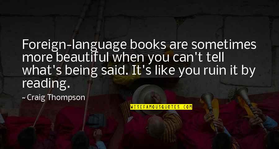 Being What You Are Quotes By Craig Thompson: Foreign-language books are sometimes more beautiful when you