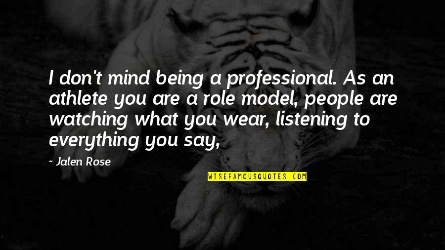 Being What You Are Quotes By Jalen Rose: I don't mind being a professional. As an